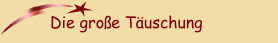 Die gro&szlig;e T&auml;uschung