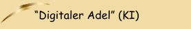 &ldquo;Digitaler Adel&rdquo; (KI)