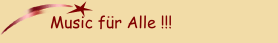 Music für Alle !!!