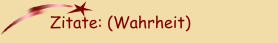 Zitate: (Wahrheit)